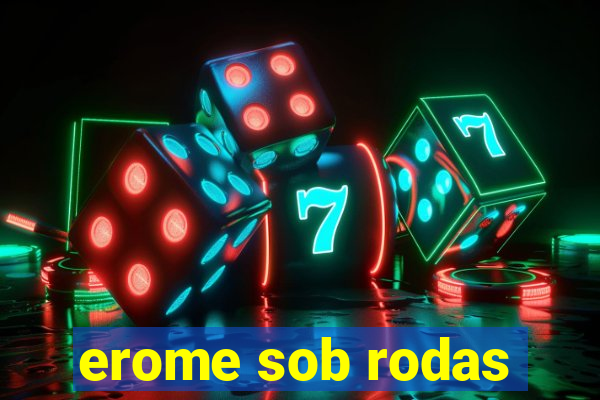 erome sob rodas